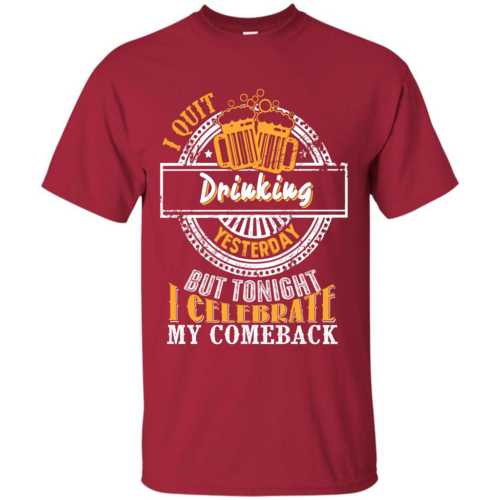 Beer T-shirt I Quit Drinking Yesterday But Cardinal