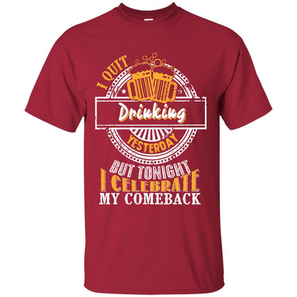 Beer T-shirt I Quit Drinking Yesterday But Cardinal