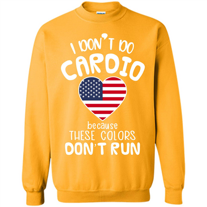 American T-shirt I Don't Do Cardio Because These Colors Don't Run Gold