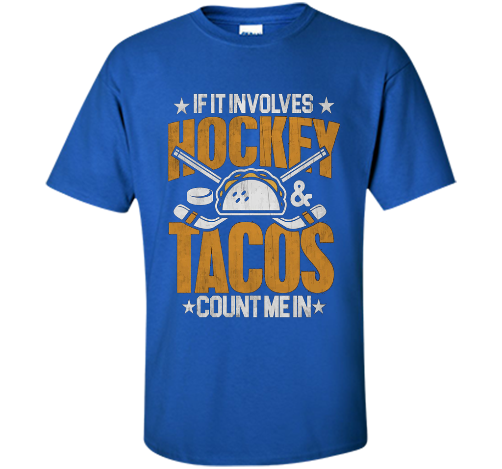 If It Involves Hockey And Tacos Count Me In Hockey T-shirt Royal