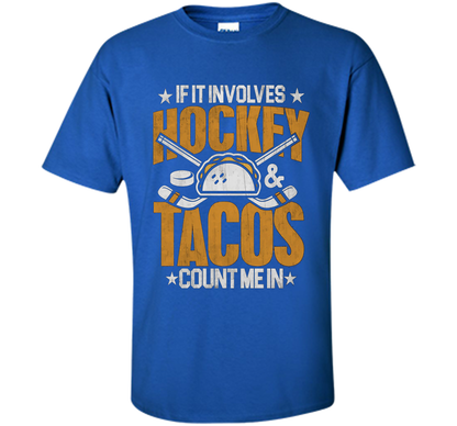 If It Involves Hockey And Tacos Count Me In Hockey T-shirt Royal