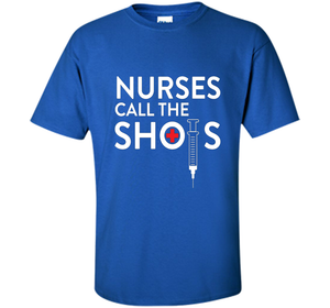 Nurses call the shots T-shirt shirt