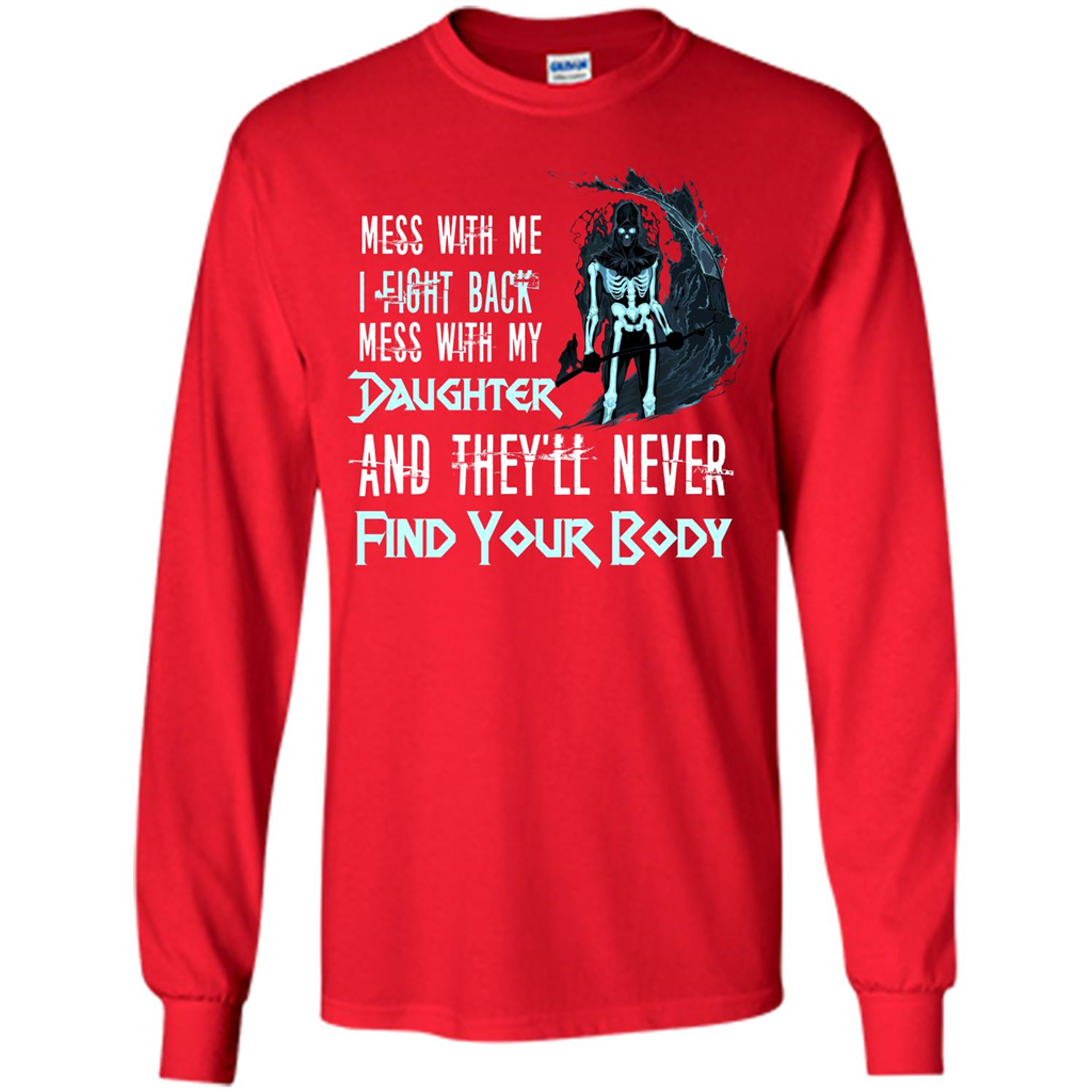 Fathers Day T-shirt Mess With My Daughter And They'll Never Find Your Body Red