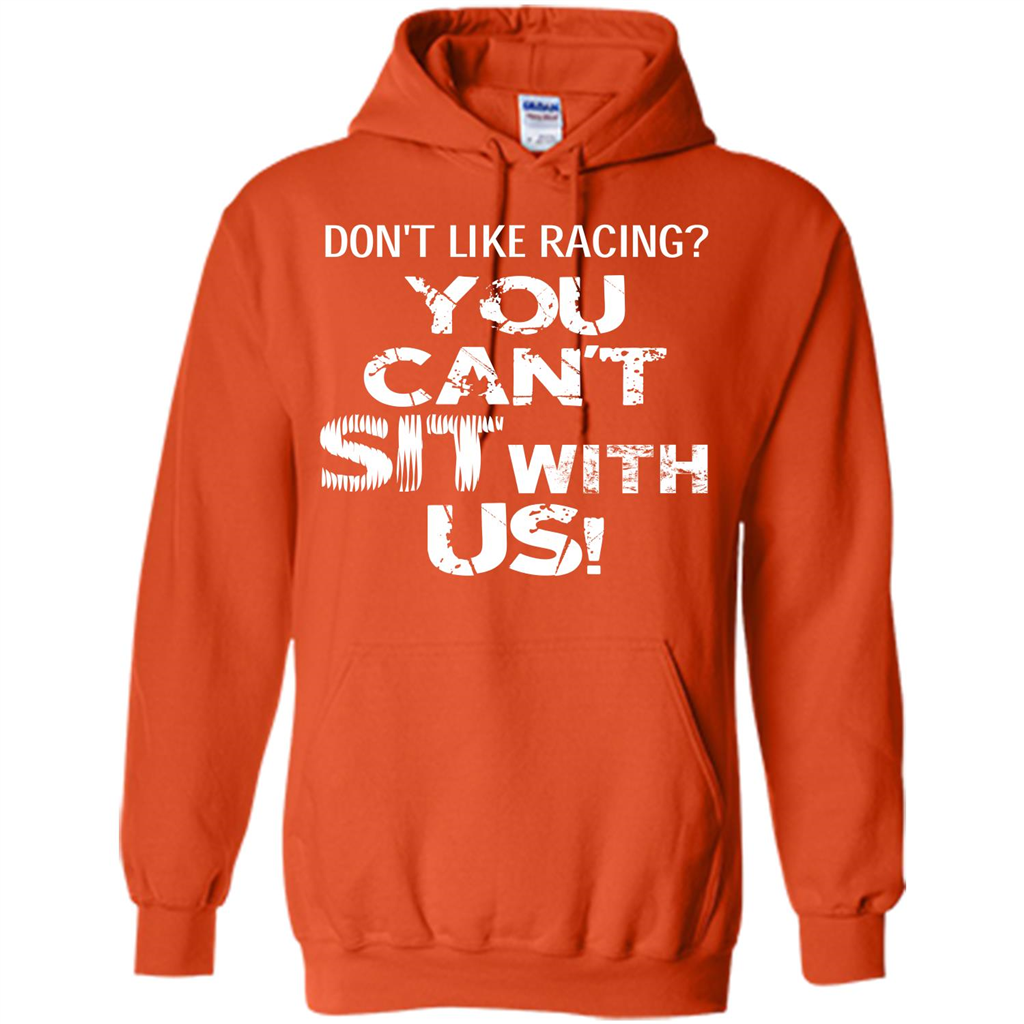 Racer T-shirt Don't Like Racing You Can’t Sit With Us T-shirt Orange