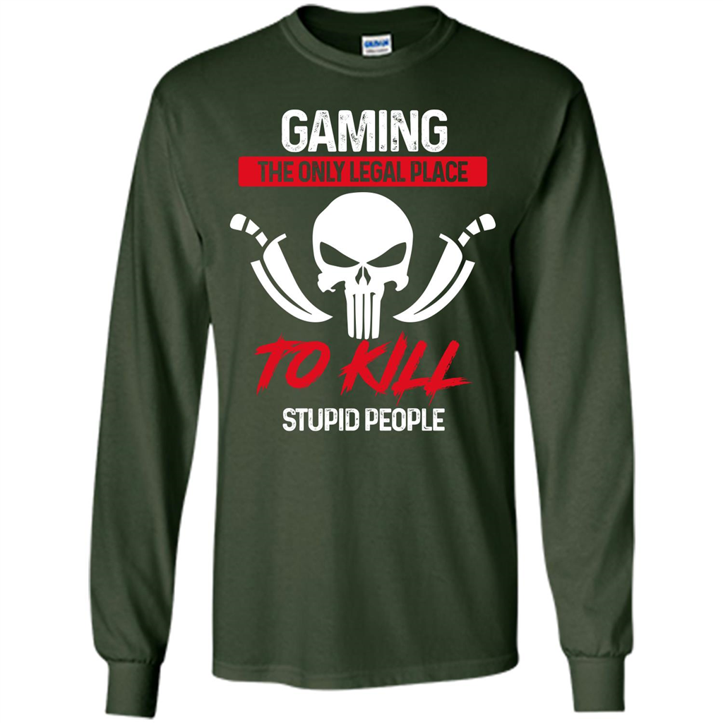 Gamer T-shirt The Only Legal Place To Kill Stupid People T-shirt Forest Green
