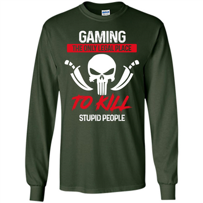 Gamer T-shirt The Only Legal Place To Kill Stupid People T-shirt Forest Green