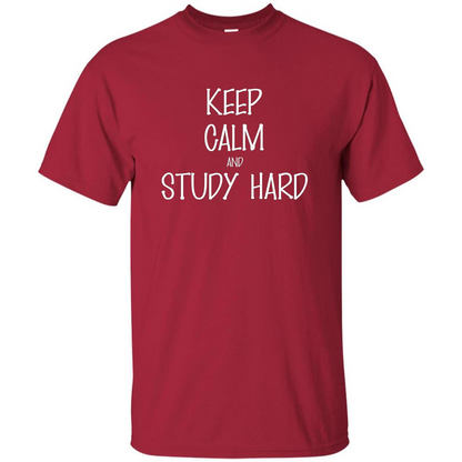 Keep Calm T-shirt Keep Calm and Study Hard T-shirt Cardinal