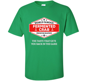 Fermented Crab Shirt - Famous Fermented Crab Seafood TShirt t-shirt