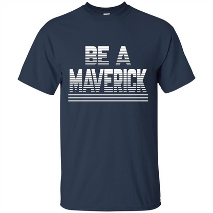 Funny Be A Maverick T-Shirt Navy