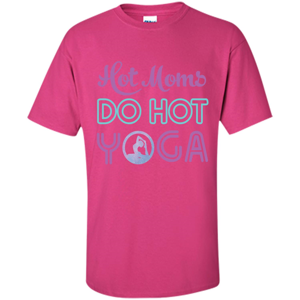 Yoga Mom T-shirt Hot Moms Do Hot Yoga Heliconia