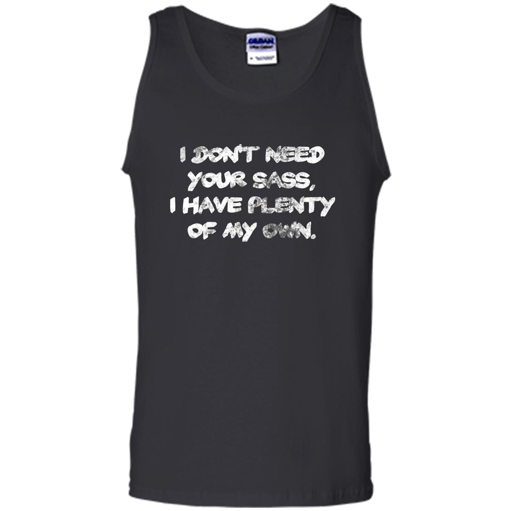 I Don't Need Your Sass T-shirt Black