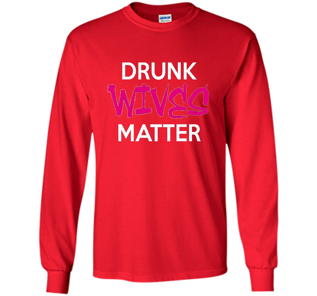 Wife T-shirt Drunk Wives Matter T-shirt Red