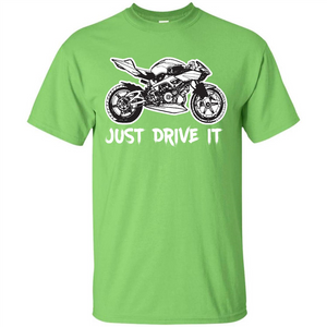 Just Drive It T-shirt