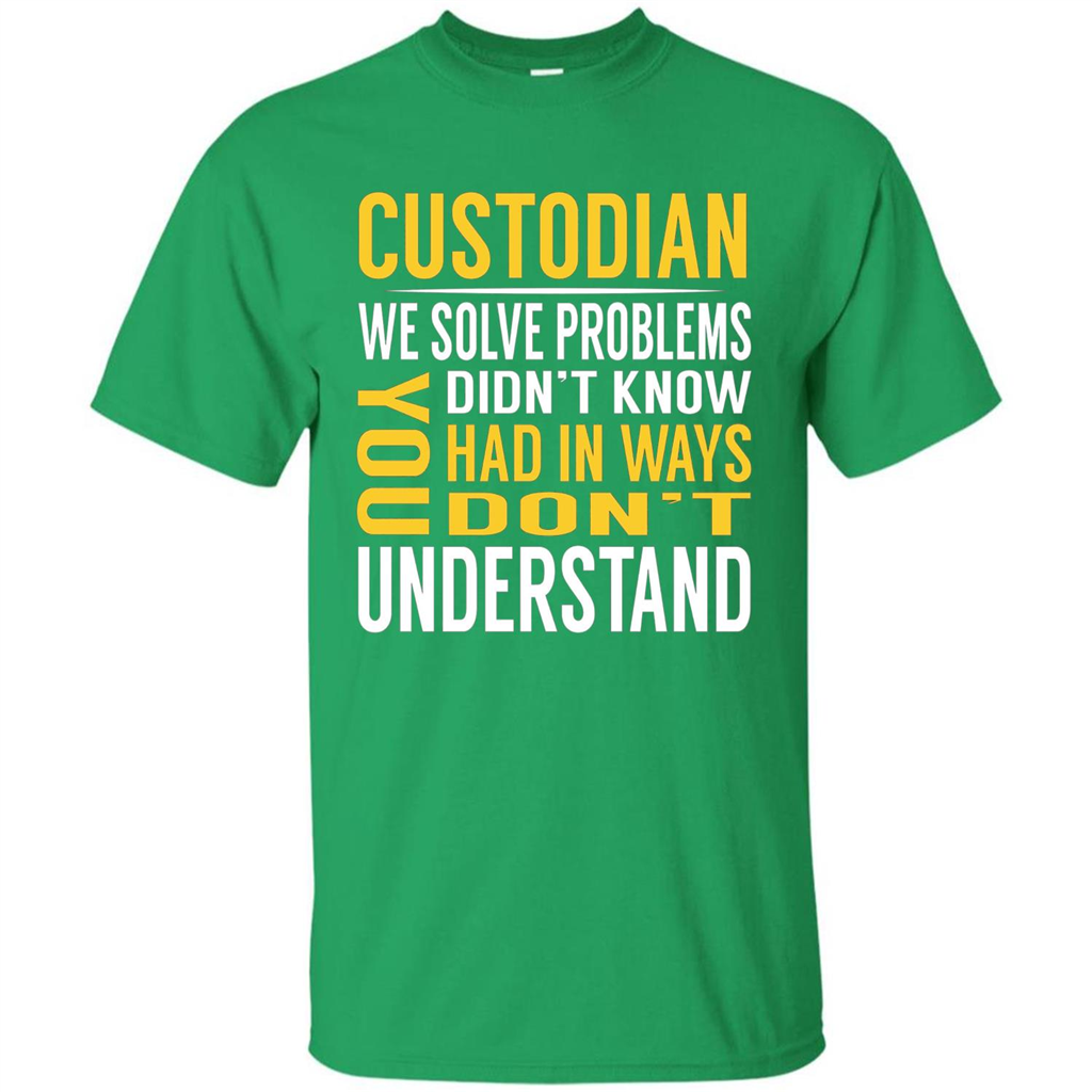 Custodian Solve Problems T-shirt Irish Green