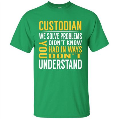 Custodian Solve Problems T-shirt Irish Green