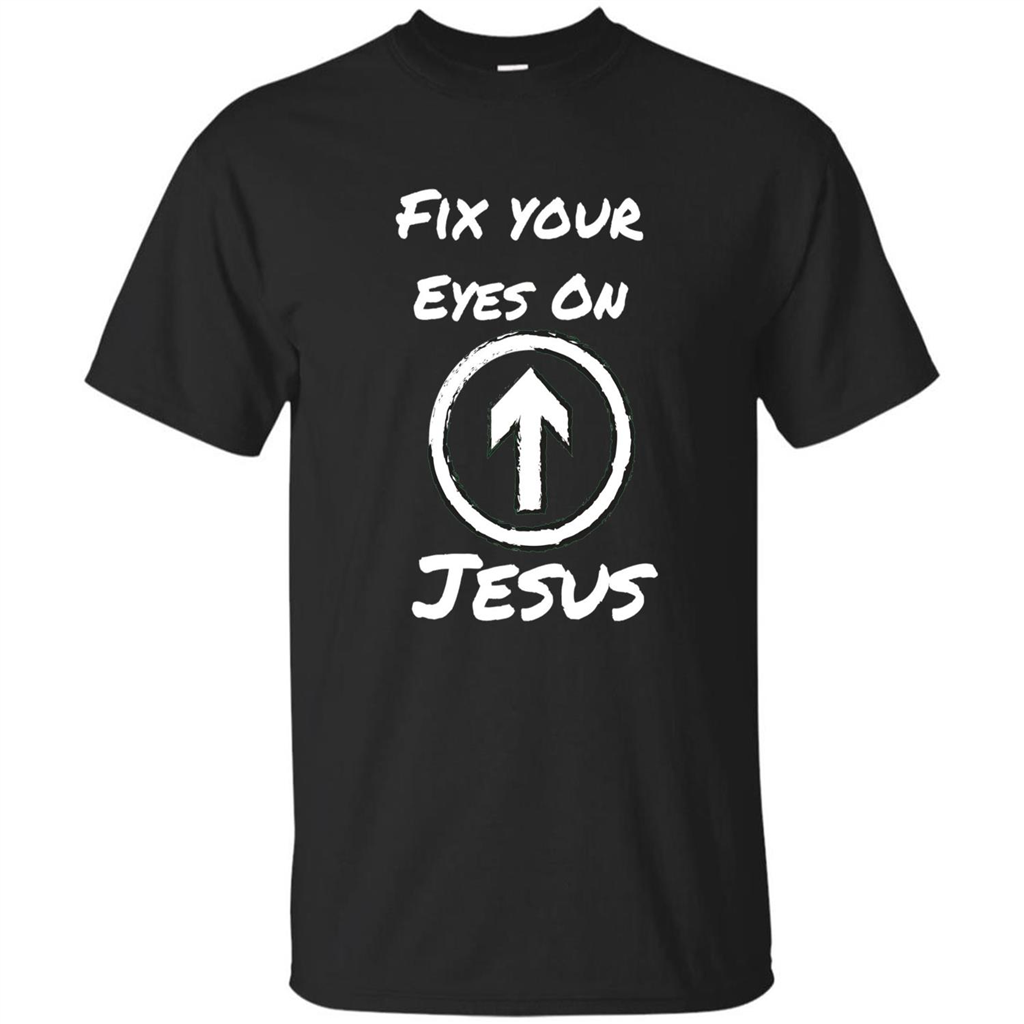 Fix Your Eyes On Jesus T-shirt Faithful Christians Black