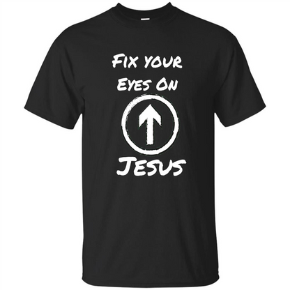 Fix Your Eyes On Jesus T-shirt Faithful Christians Black