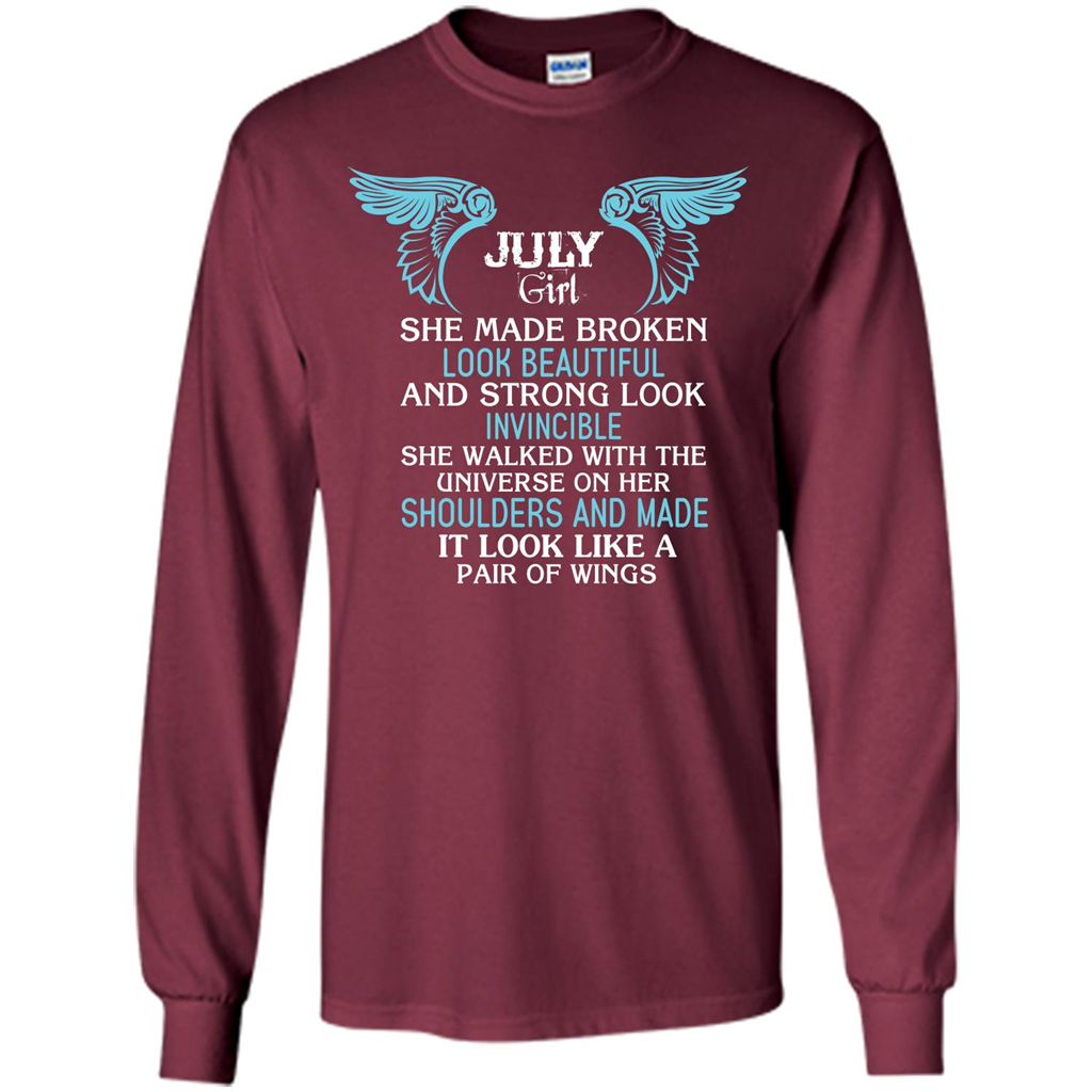 July Girl She Made Broken Look Beautiful T-shirt Maroon