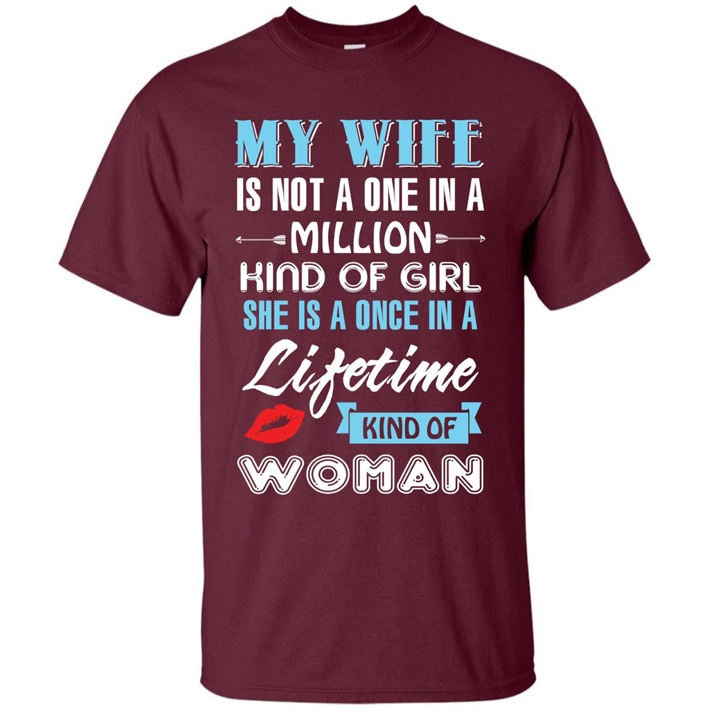 Husband T-shirt My Wife Is Not A One In A Million Kind Of Girl T-shirt Maroon