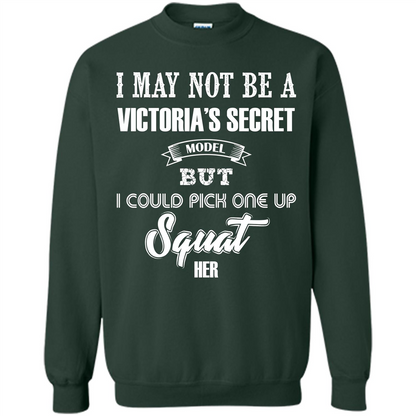 Gym Woman T-shirt I May Not Be A Victoria_Ñés Secret Model But I Could Pick One Up Squat Her Forest Green