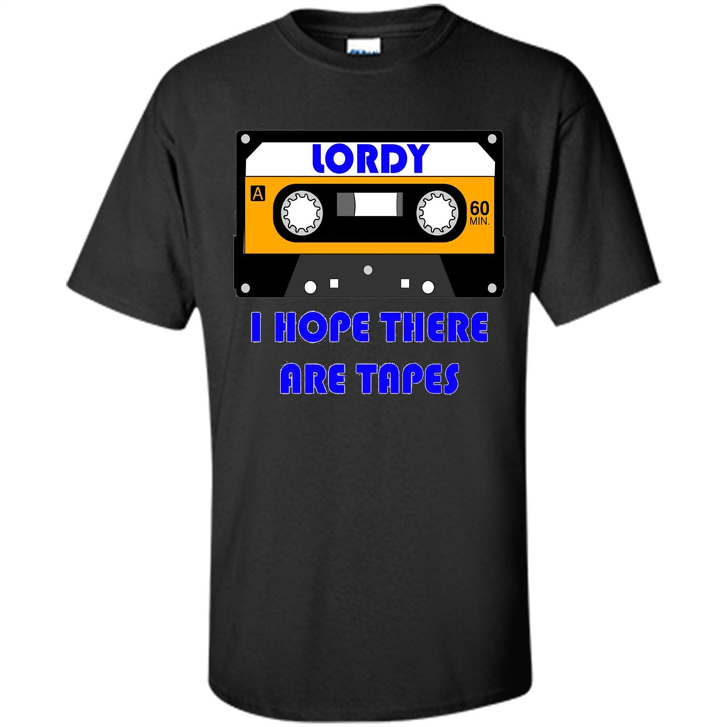 Lordy I Hope There Are Tapes T-shirt Black