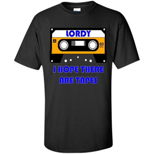 Lordy I Hope There Are Tapes T-shirt Black