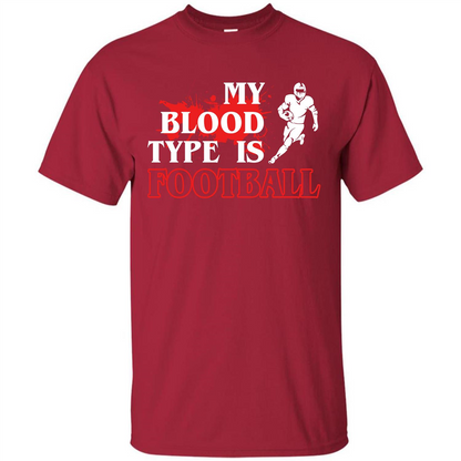 Football T-shirt My Blood Type Is Football Cardinal