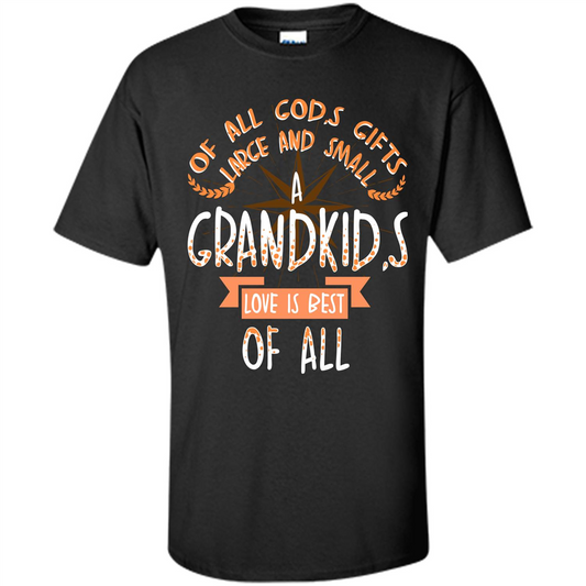 Of All God's Gifts Large And Small A Grandkid's Love Is Best Of All Black