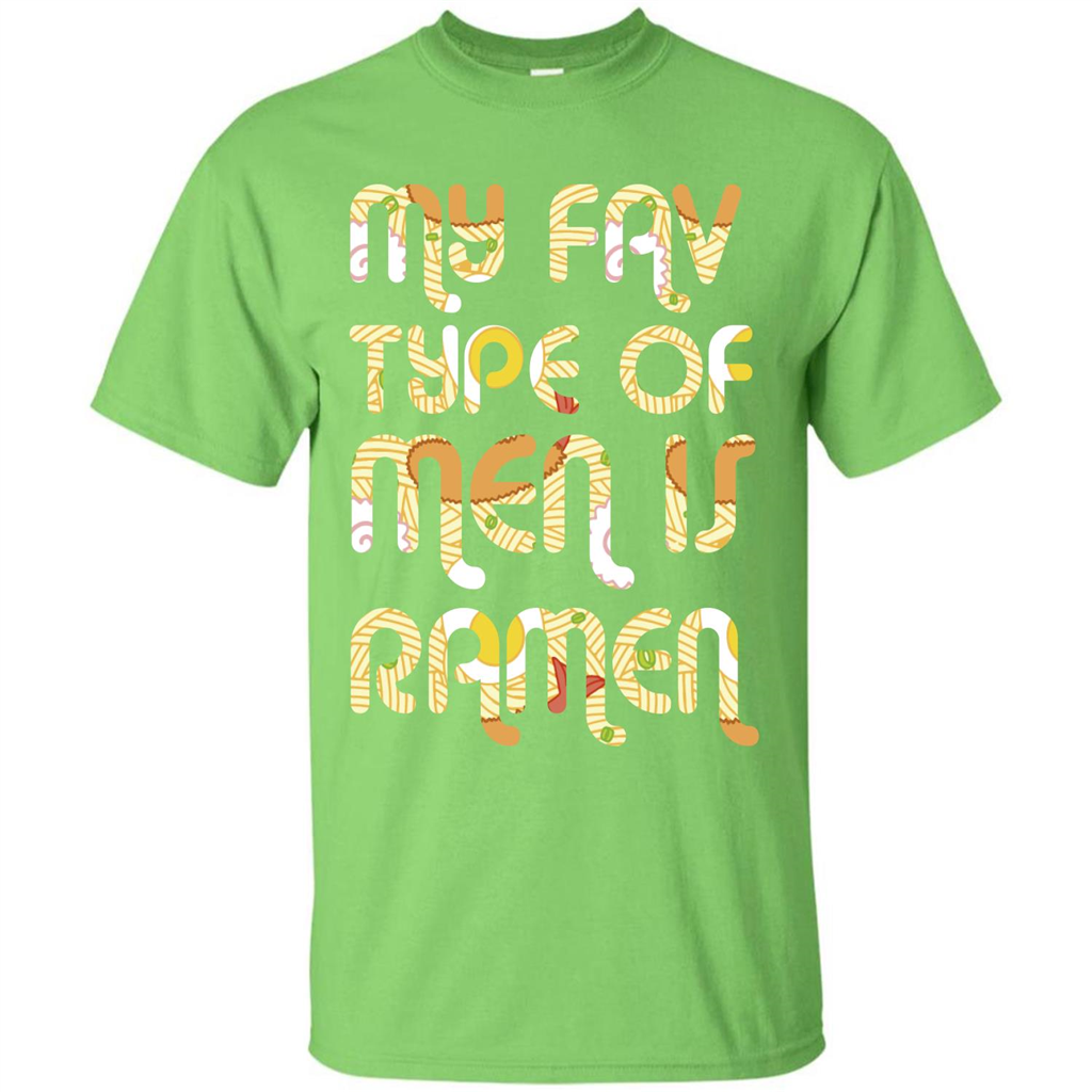 Ramen T-shirt My Fav Type Of Men Is Ramen T-shirt Lime