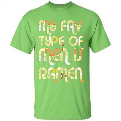 Ramen T-shirt My Fav Type Of Men Is Ramen T-shirt Lime