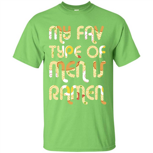 Ramen T-shirt My Fav Type Of Men Is Ramen T-shirt