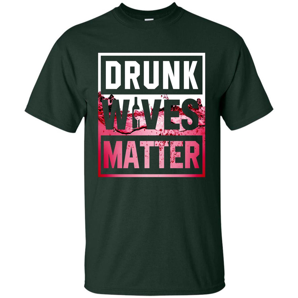 Drunk Wives Matter T-shirt Wine T-shirt Forest Green