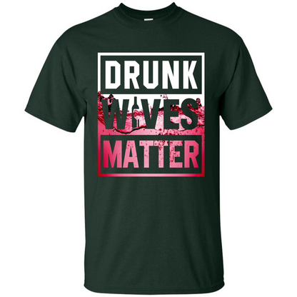 Drunk Wives Matter T-shirt Wine T-shirt Forest Green