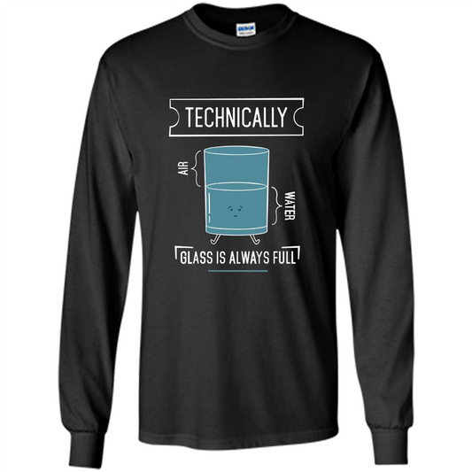 Technically Glass Is Always Full T-Shirt 50 Water 50 Air Black
