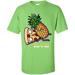 Pizza. Shh, No One Needs To Know T-shirt