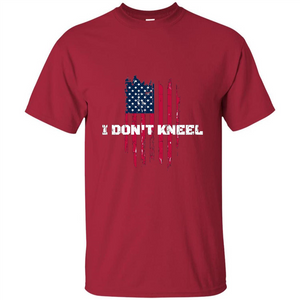 Military T-shirt I Don't Kneel T-shirt