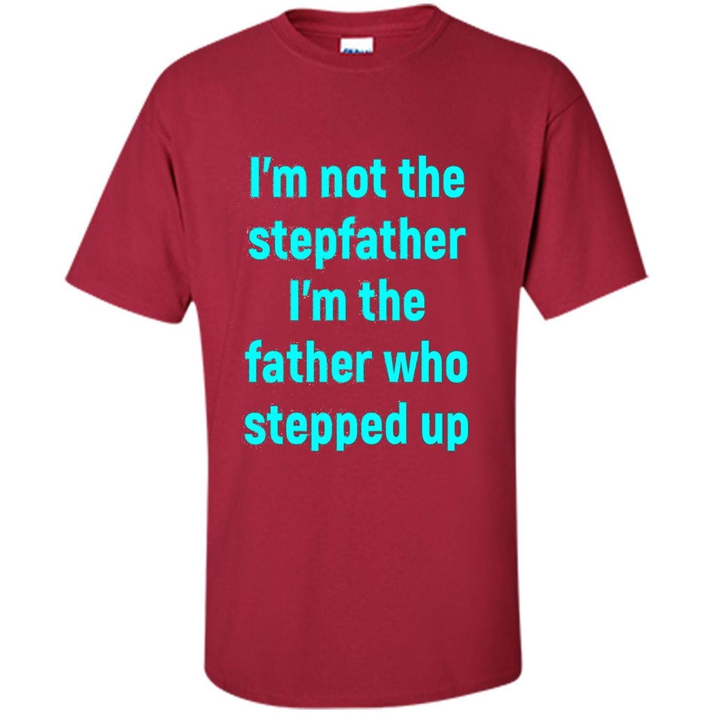 Fathers Day T-shirt I'm The Father Who Stepped Up Cardinal