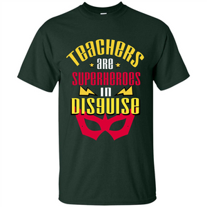 Teacher T-shirt Teacher Are Superheroes In Disguise