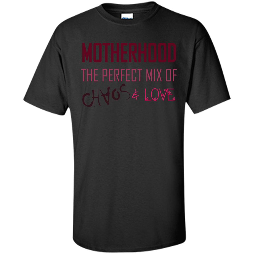 Motherhood T-shirt The Perfect Mix Of Chaos And Love Black