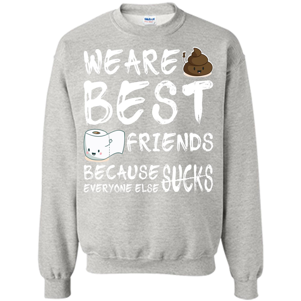 Funny Best Friends T-shirt We Are Best Friends Because Everyone Else Sucks Ash