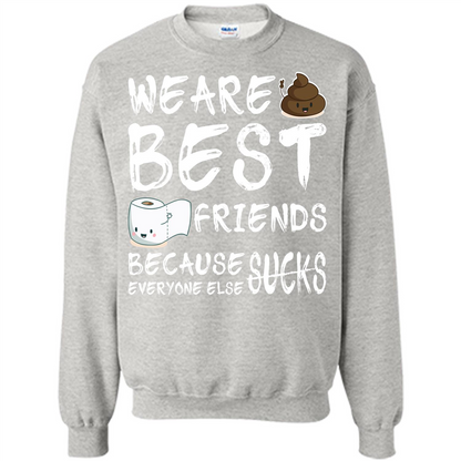 Funny Best Friends T-shirt We Are Best Friends Because Everyone Else Sucks Ash