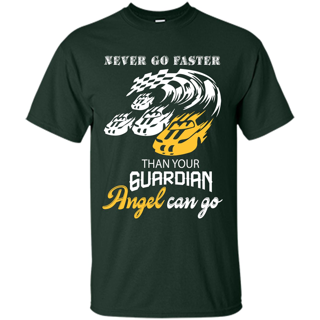 Never Go Faster Than Your Guardian Angel Can Go T-shirt Forest Green