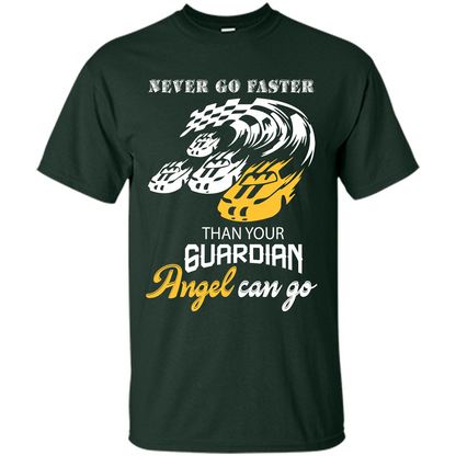 Never Go Faster Than Your Guardian Angel Can Go T-shirt Forest Green