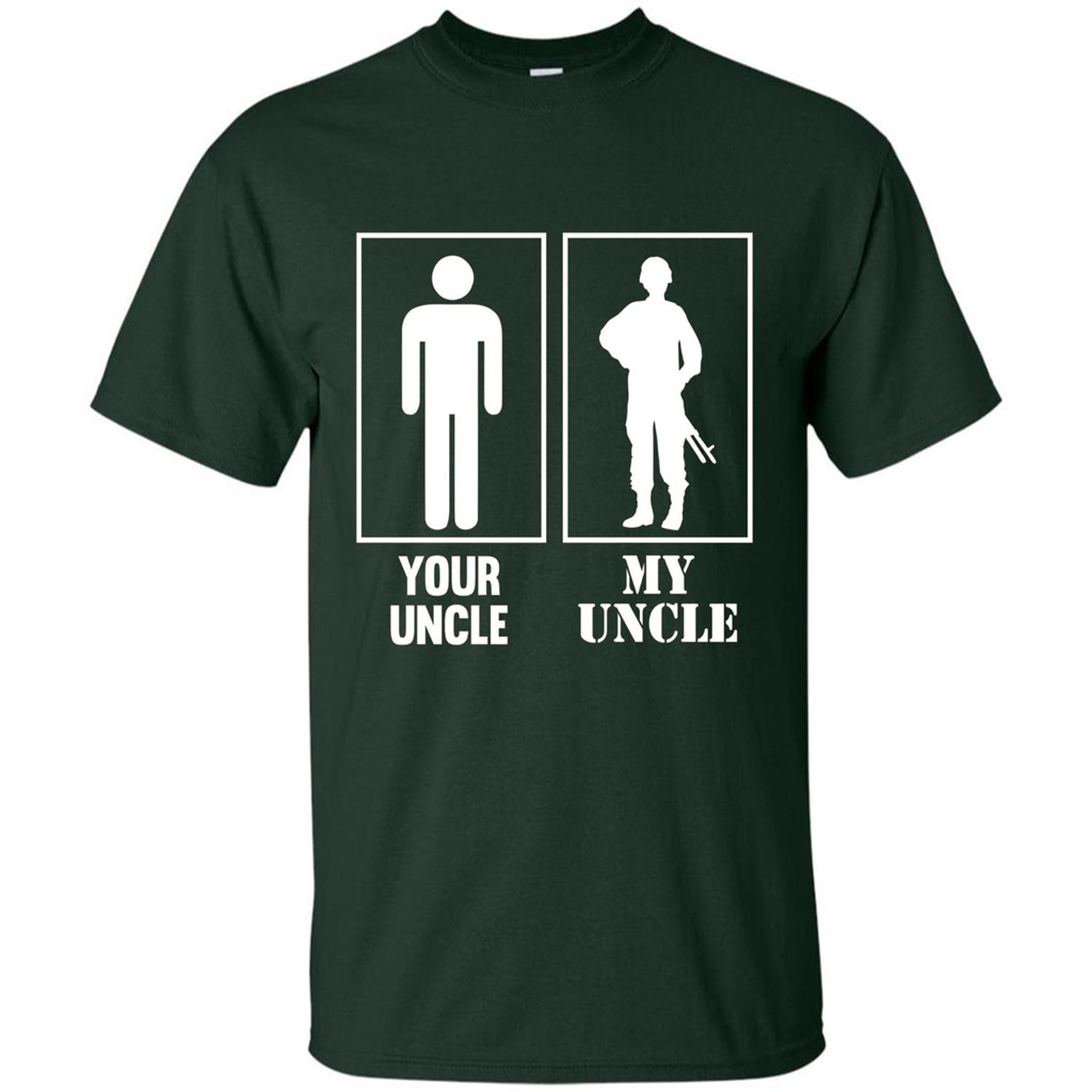 Your Uncle My Uncle Military Proud Army Navy Air Force T-shirt Forest Green