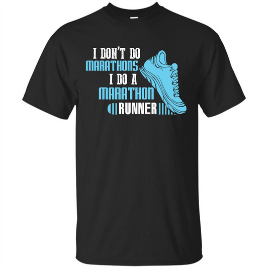 Runner T-shirt I Don’t Do Marathons I Do A Marathon Runner Black