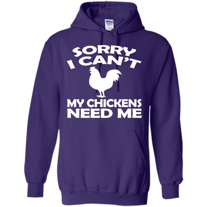 Chicken T-shirt Sorry I Cant My Chickens Need Me