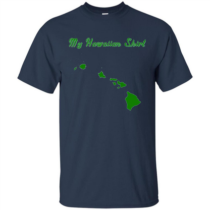 My Hawaiian T-shirt Funny Hawaiian T-shirt Navy