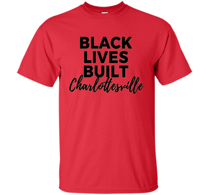 Black Lives Built Charlottesville T-Shirt t-shirt Red