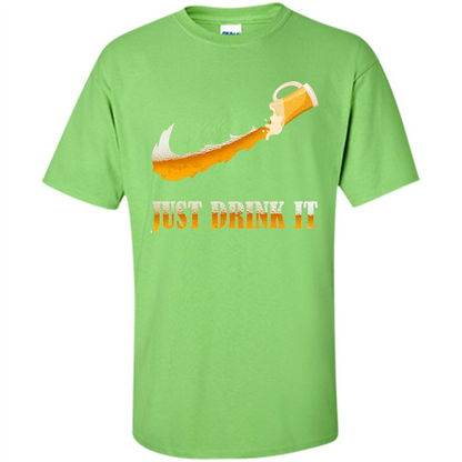 Drink Beer T-shirt Just Drink It Lime