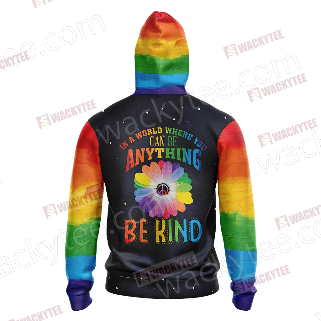 LGBT - In The World Where You Can Be Anything Be Kind Unisex 3D Hoodie